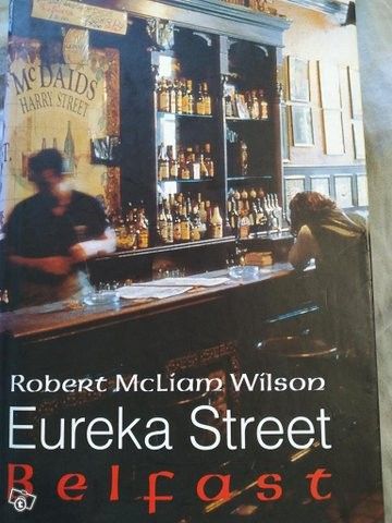 Eureka Street Belfast - Robert Mcliam Wilson