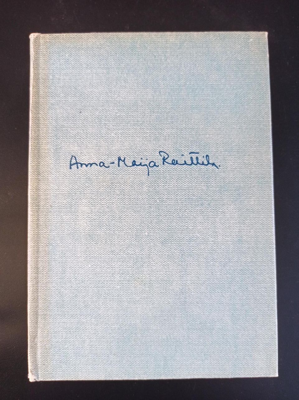 Runoja, Ruiskukkaehtoo, Anna-Maija Raittila, v.1947