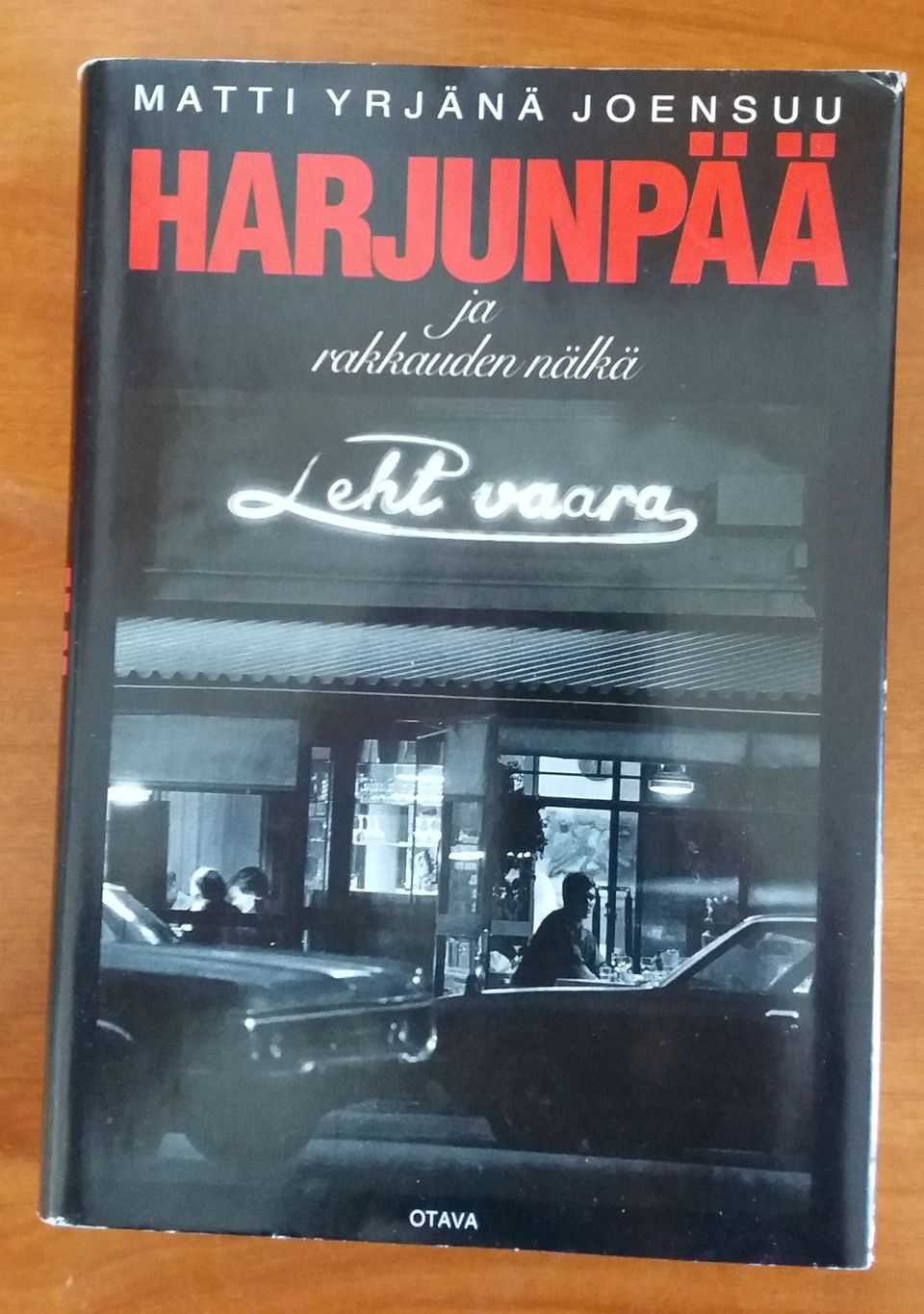 Matti Yrjänä Joensuu HARJUNPÄÄ ja rakkauden nälkä Otava 1993