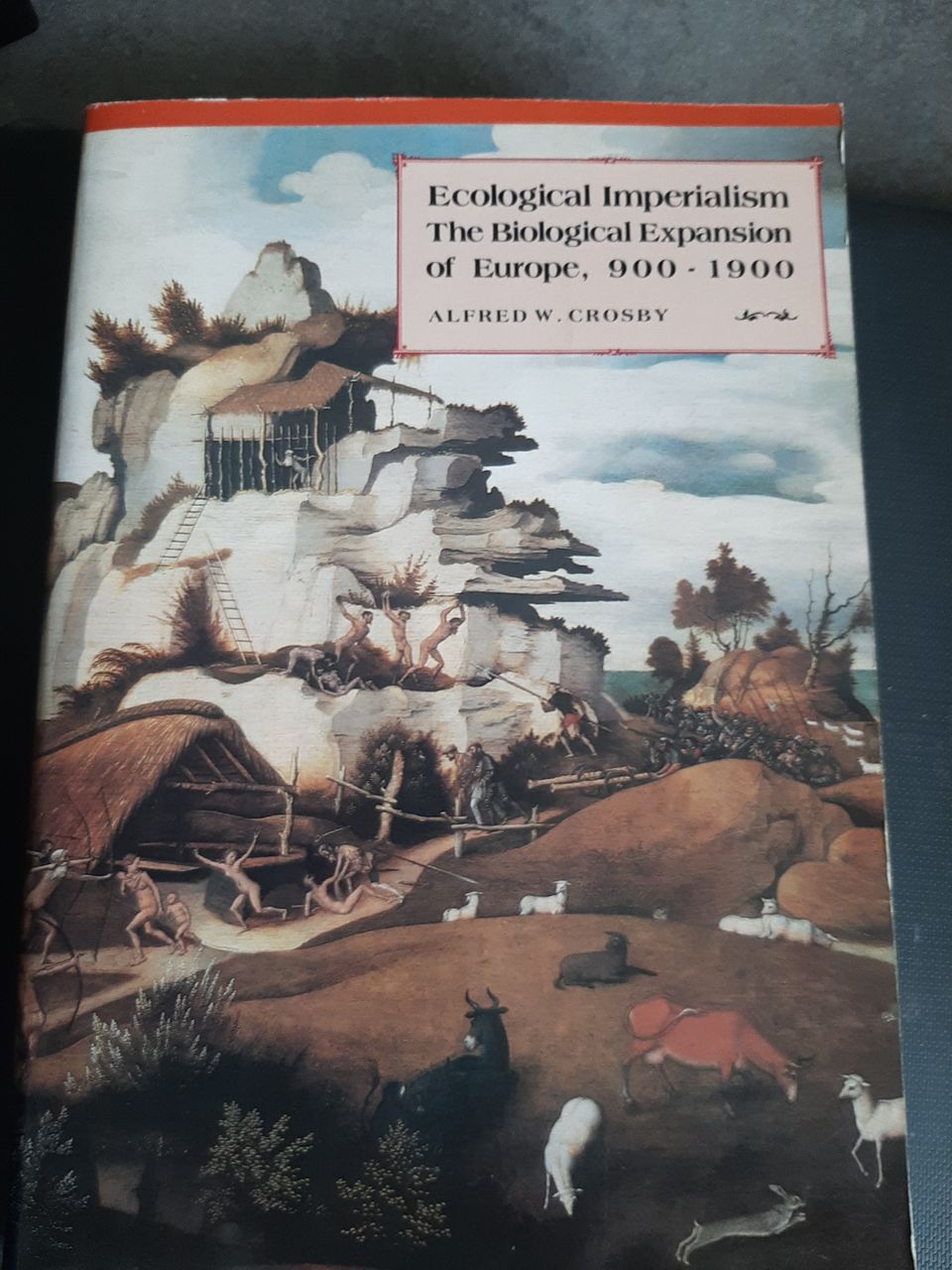 Ecologocal imperialism The biological Expansion of Europe, 900-1900