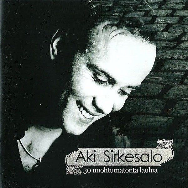 Aki Sirkesalo – 30 Unohtumatonta Laulua (2 CD)