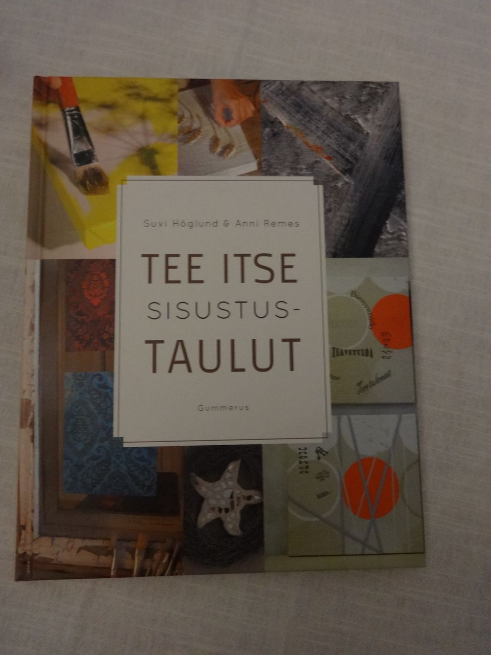 Tee itse sisustustaulut - Suvi Höglund ja A. Remes