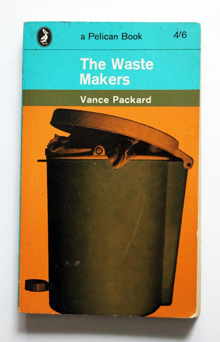 Vance Packard: The Waste Makers