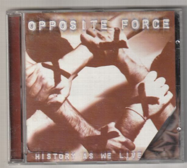 Opposite Force - History As We Lived It CD