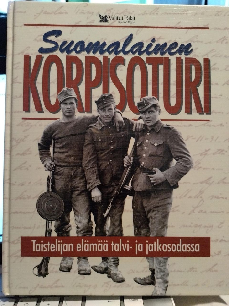 Suomalainen korpisoturi - Taistelijan elämää Talvi- ja jatkosodassa