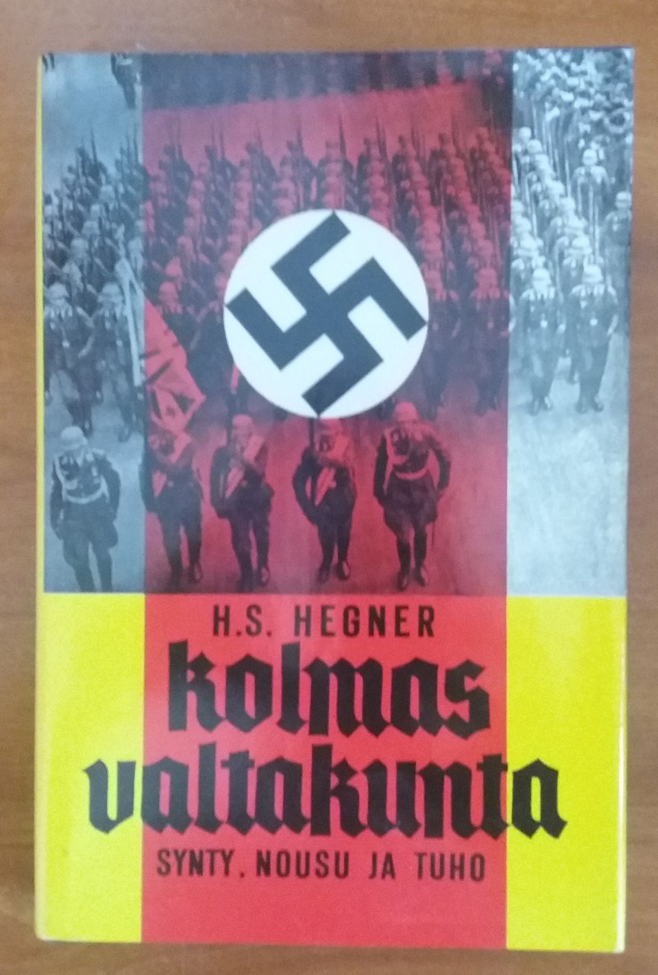 H. S. Hegner KOLMAS VALTAKUNTA - Synty, nousu ja tuho