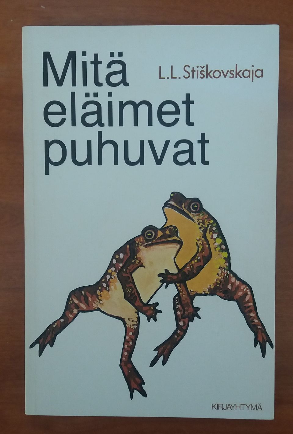 L. L. Stiskovskaja MITÄ ELÄIMET PUHUVAT Kirjayhtymä 1982