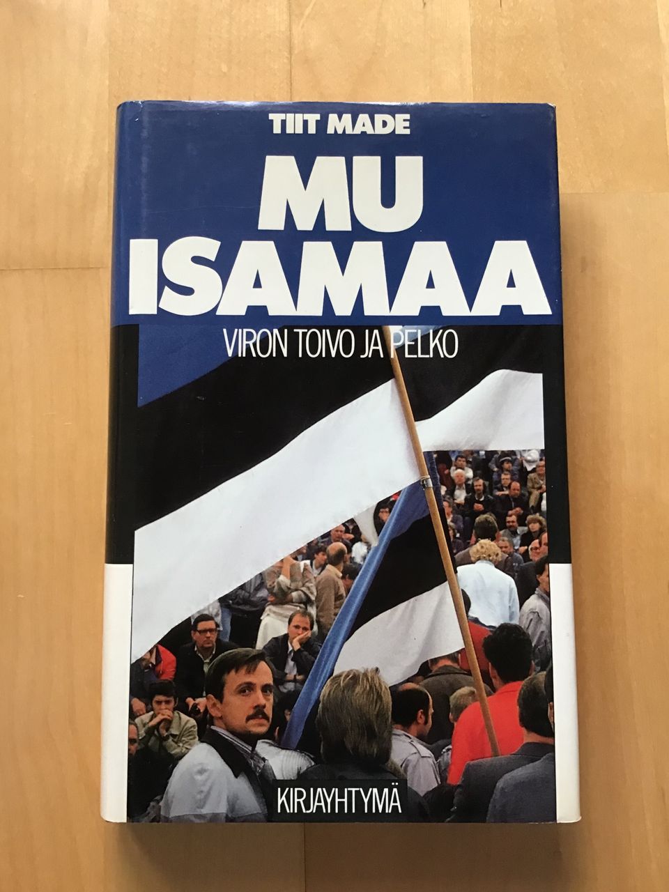 Tiit Made : Mu Isamaa. Viron toivo ja pelko ( 1988 )