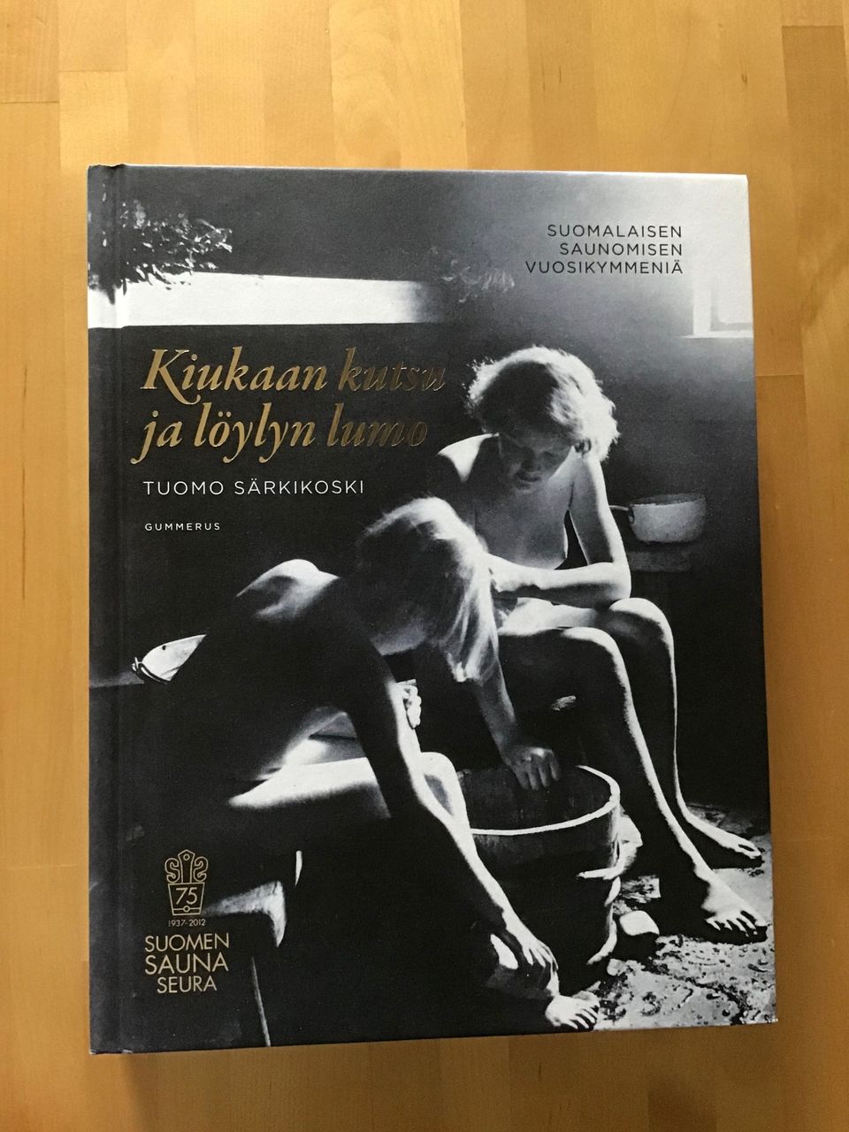 Tuomo Särkikoski : Kiukaan kutsu ja löylyn lumo ( 2012 ) 1.painos