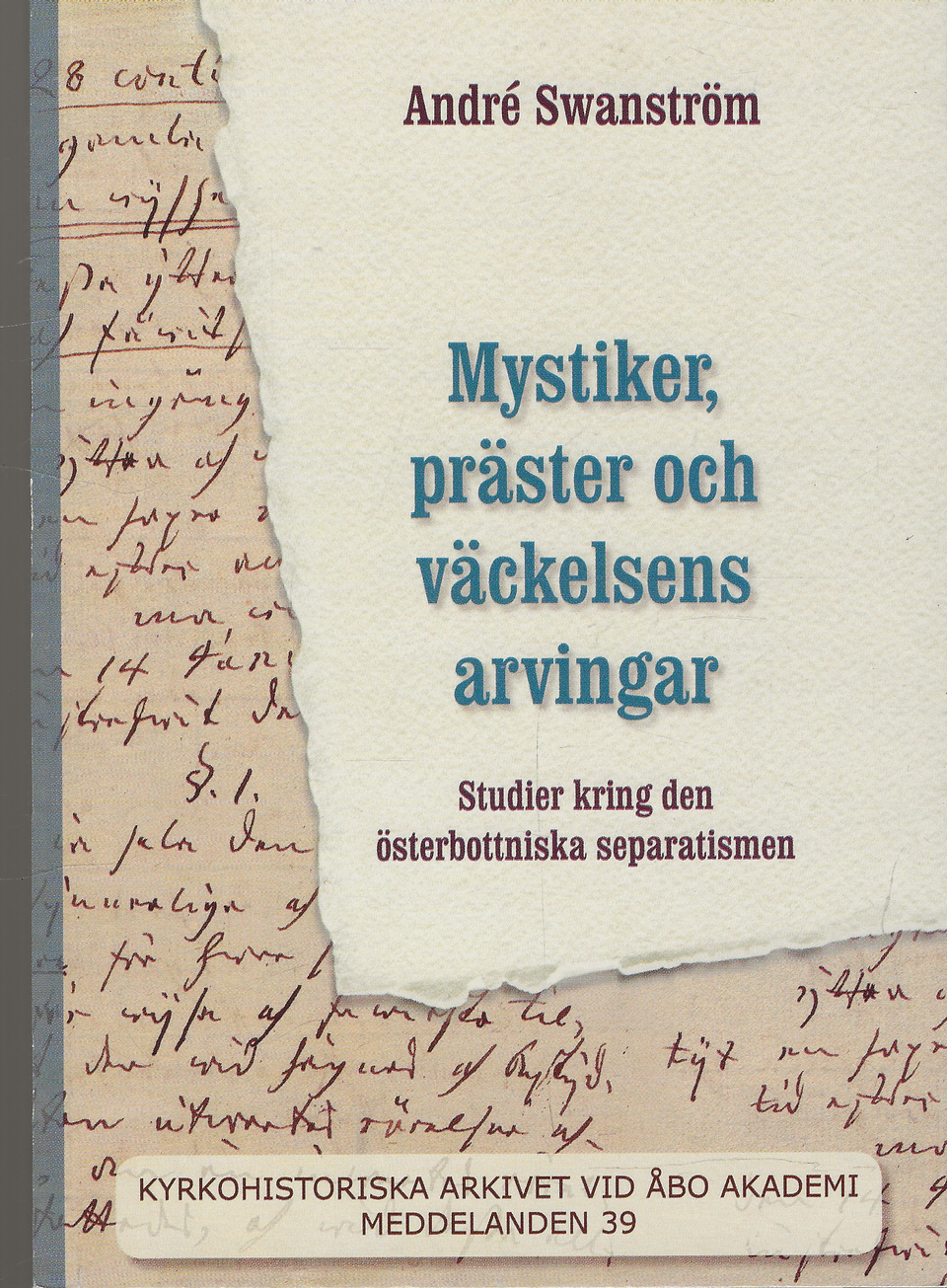 André Swanström: Mystiker, präster och väckelsens arvingar. 2007
