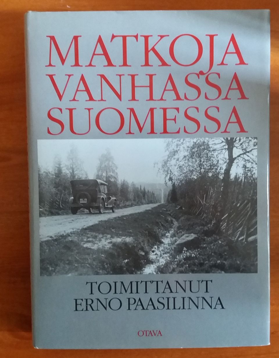 Paasilinna Erno toim. MATKOJA VANHASSA SUOMESSA Otava 1990