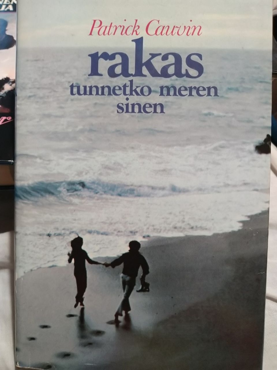 Rakas, tunnetko meren sinen - Patrick Cauvin