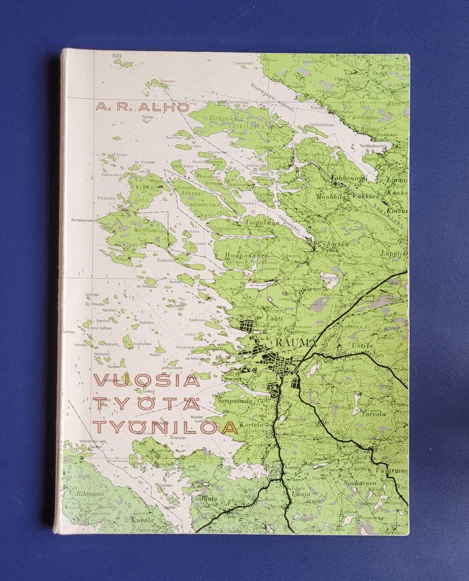 Arne R. Alho: Vuosia, työtä, työniloa (1967)