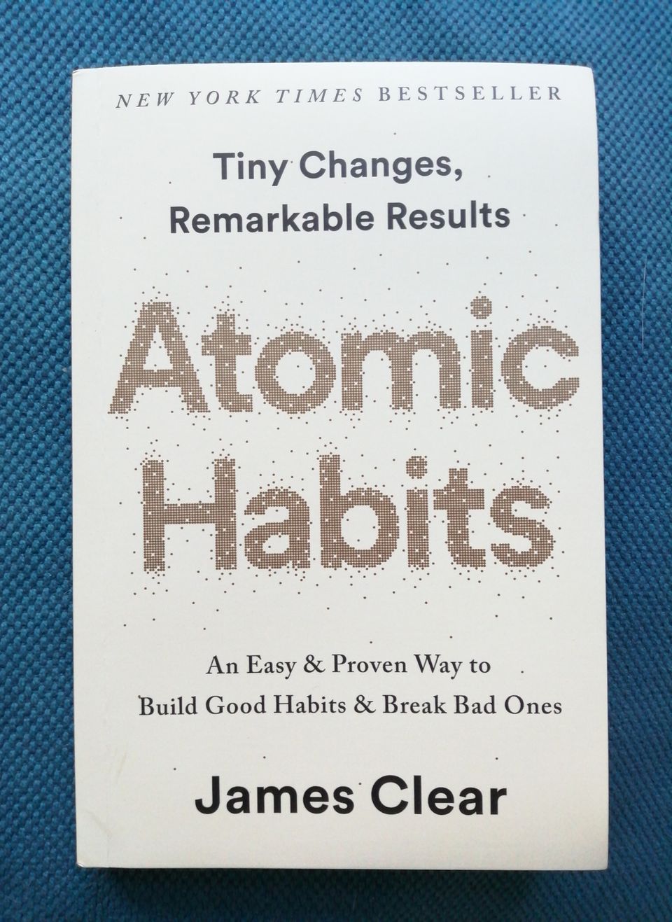 Atomic Habits:  A Proven Way To Build Good Habits