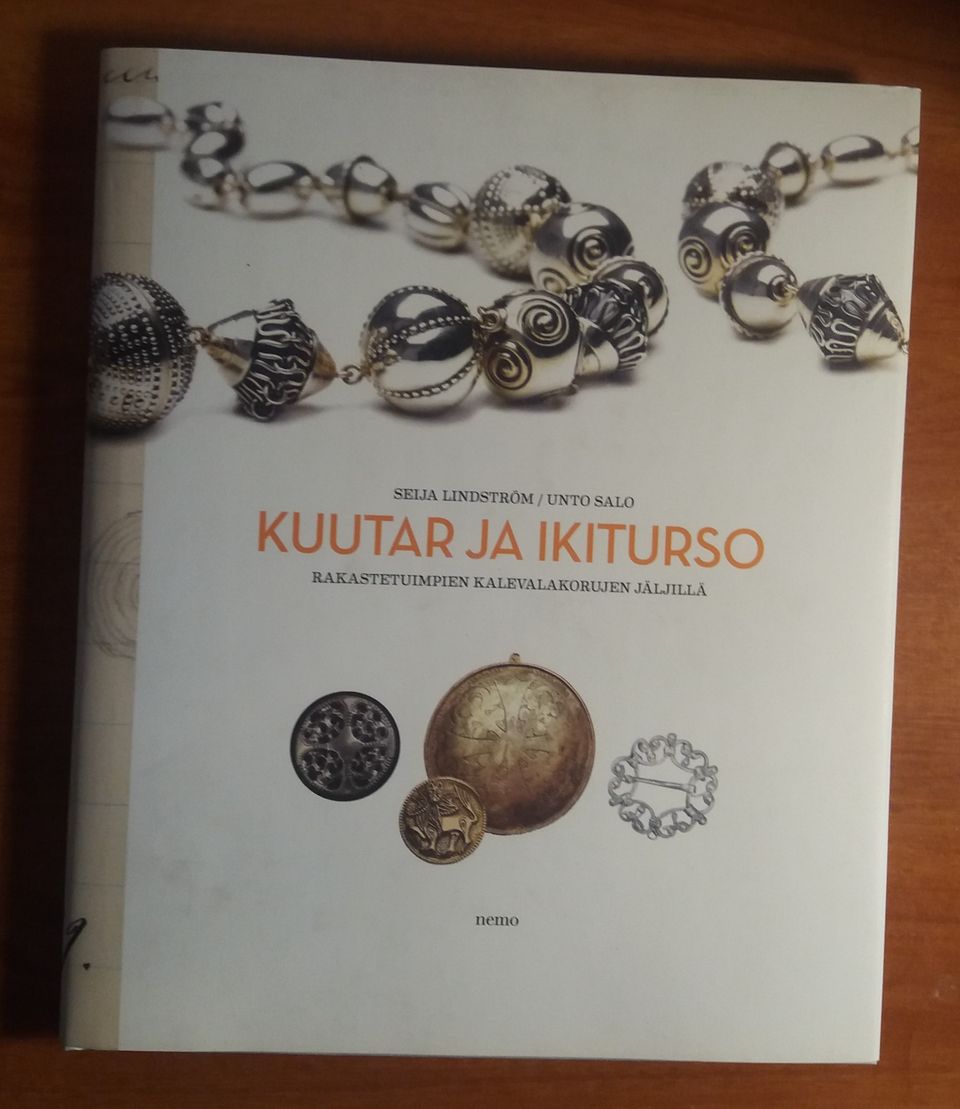 Seija Lindström KUUTAR ja IKITURSO  rakastetuimpien kalevalakorujen jäljillä