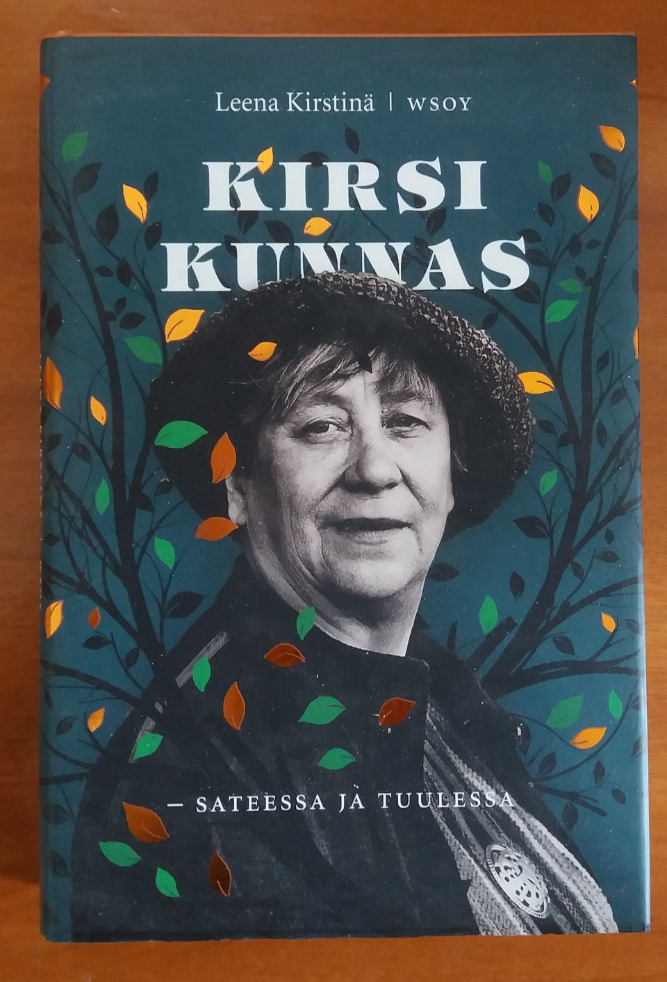 Leena Kirstinä KIRSI KUNNAS - Sateessa ja tuulessa WSOY 2014