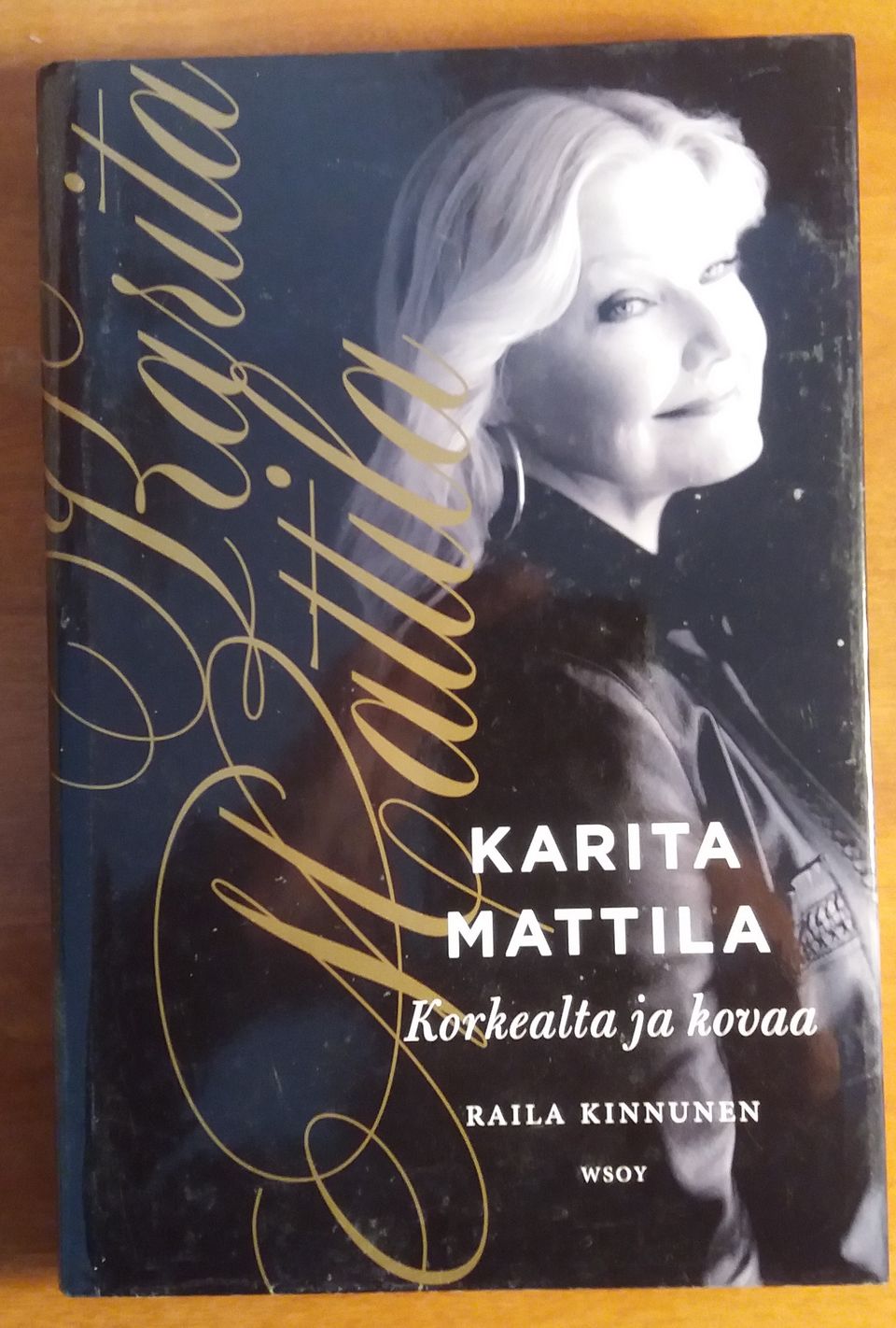 Raila Kinnunen toim. KARITA MATTILA - Korkealta ja kovaa Wsoy 2016