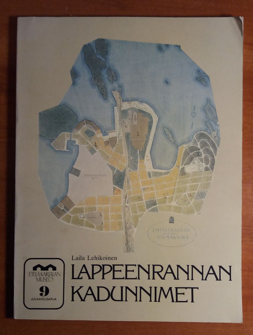 Laila Lehikoinen LAPPEENRANNAN KADUNNIMET Etelä-Karjalan museo 1982