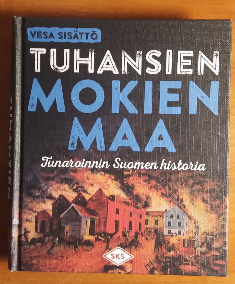 Vesa Sisättö Tuhansien mokien maa - Tunaroinnin Suomen historia SKS 2p 2016