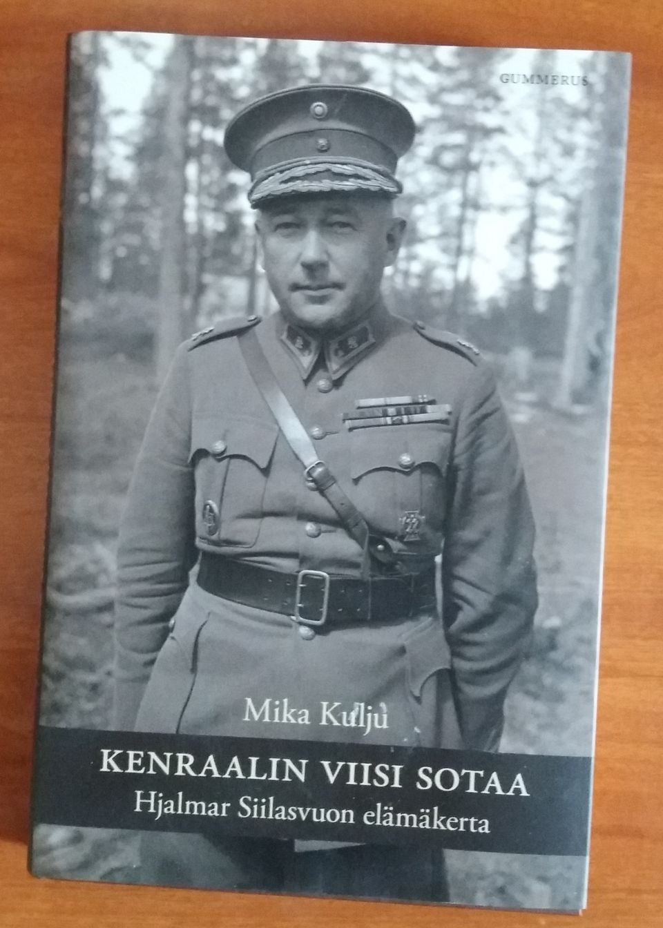 Mika Kulju Kenraalin viisi sotaa : HJALMAR SIILASVUOn elämäkerta Gummerus 2011