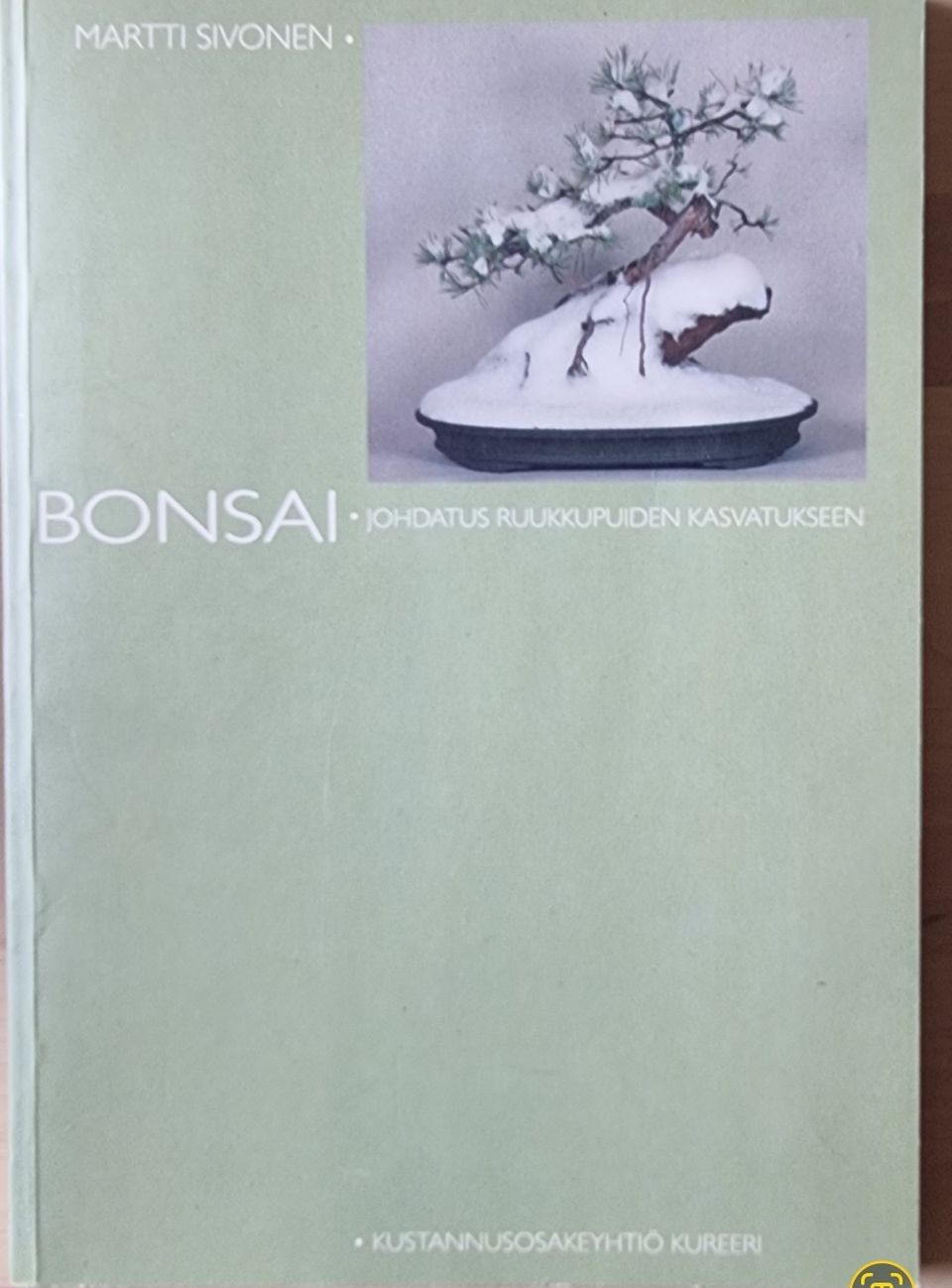 Bonsai: Opas ruukkupuiden kasvattamiseen