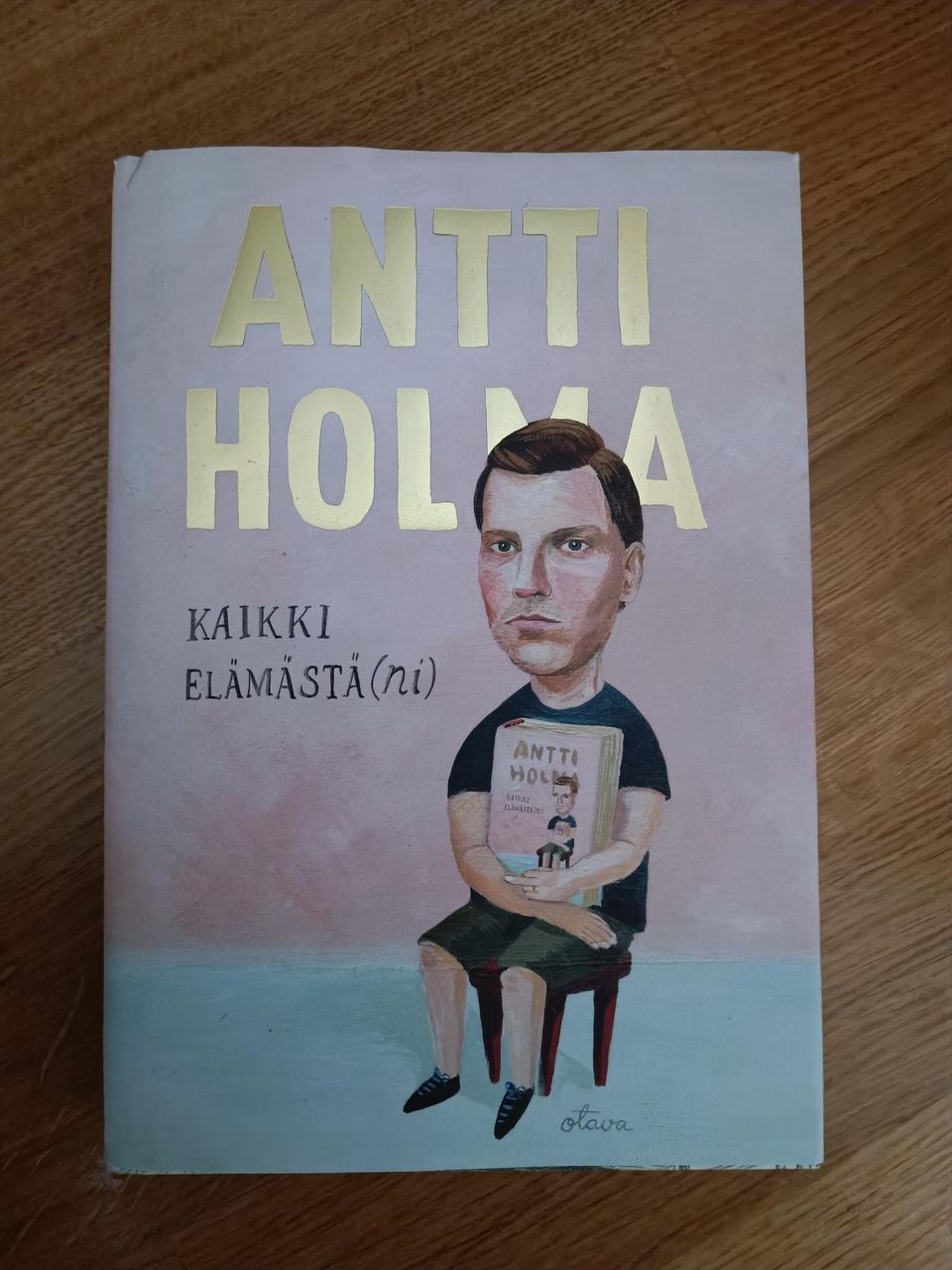 Antti Holma - Kaikki elämästä(ni)