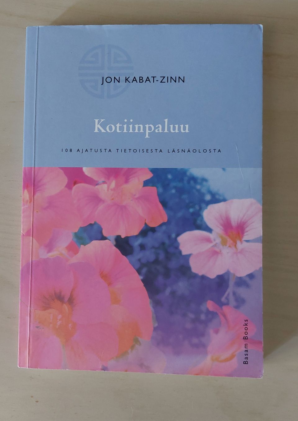 Kotiinpaluu, 108 ajatusta tietoisesta läsnäolosta/ Jon Kabat-Zinn