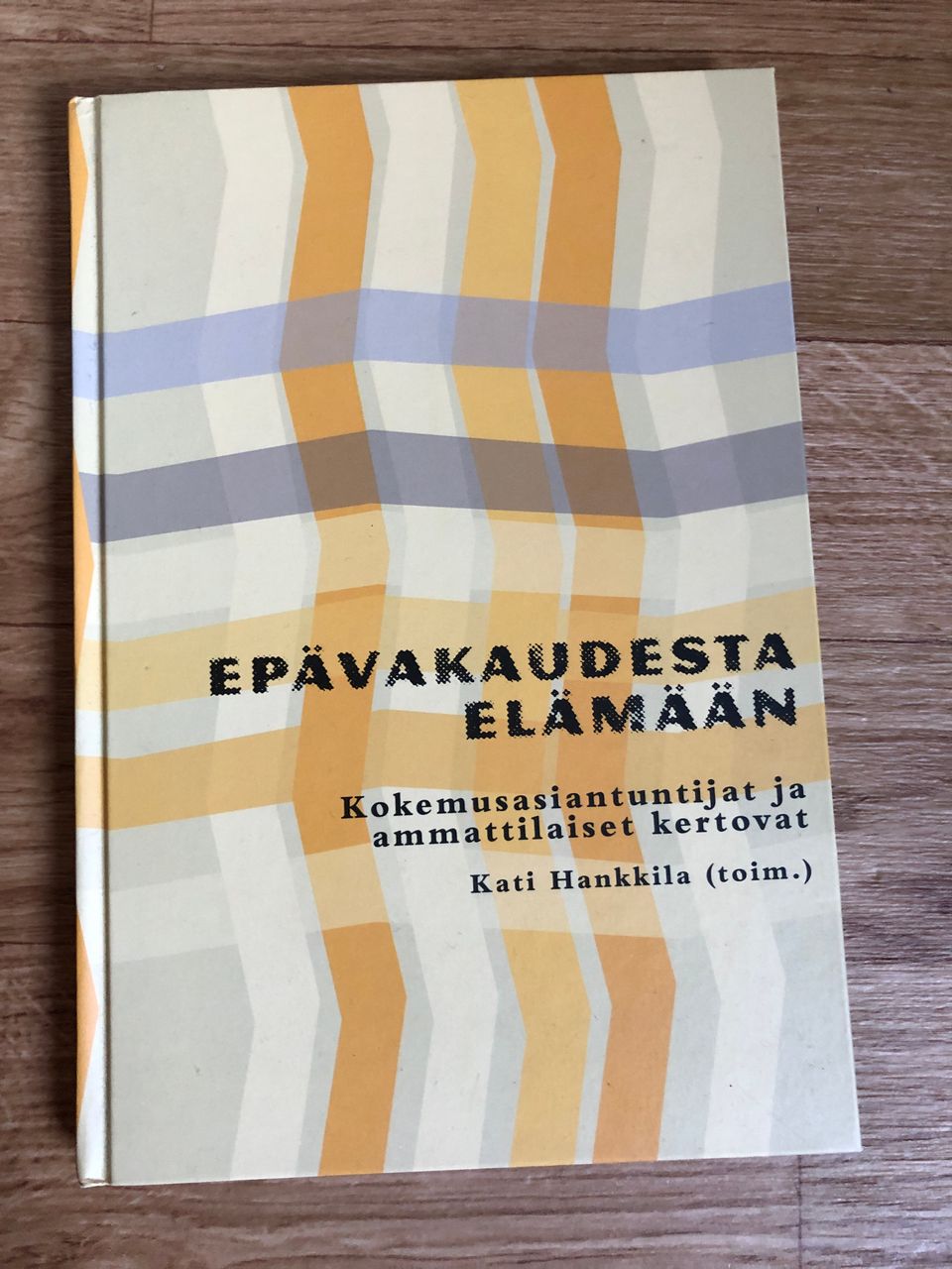 Kati Hankkila: Epävakaudesta elämään