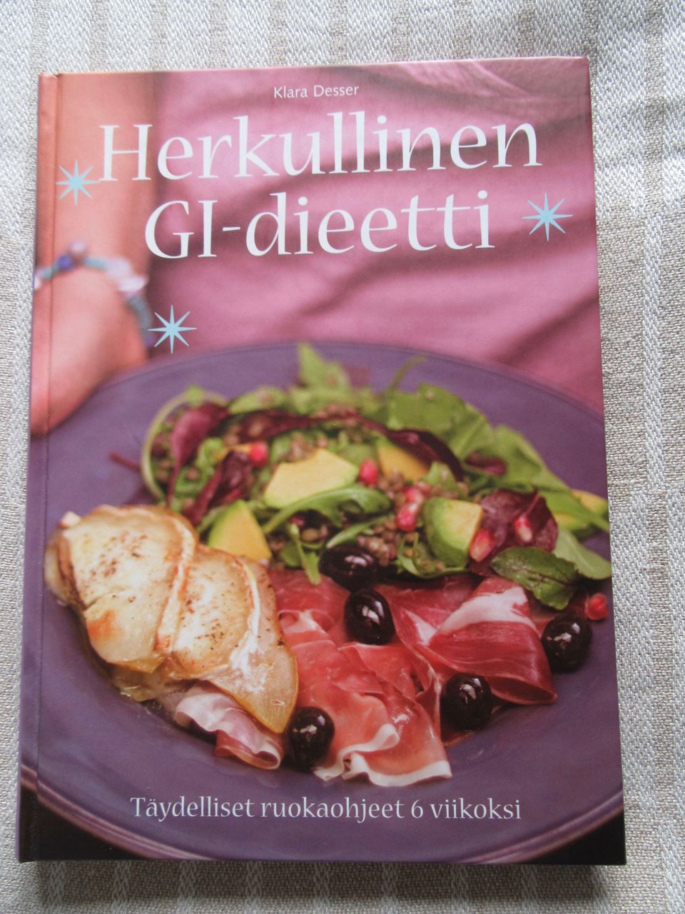 Klara Desser: Herkullinen GI-dieetti. Täydelliset ruokaohjeet 6 viikoksi