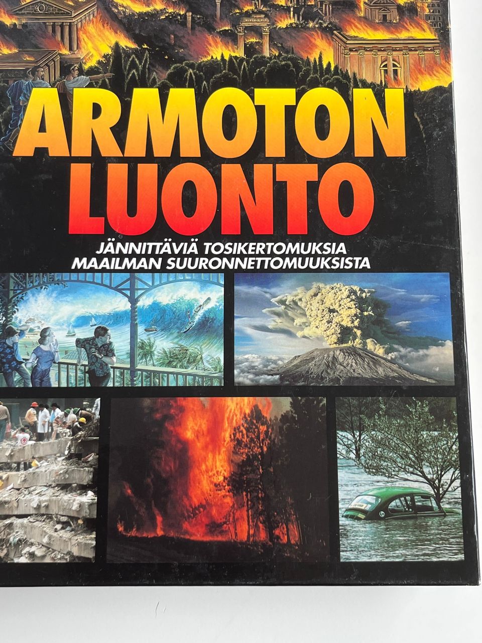 Armoton Luonto. Jännittäviä Tosikertomuksia  Maailman suur onnettomuuksista