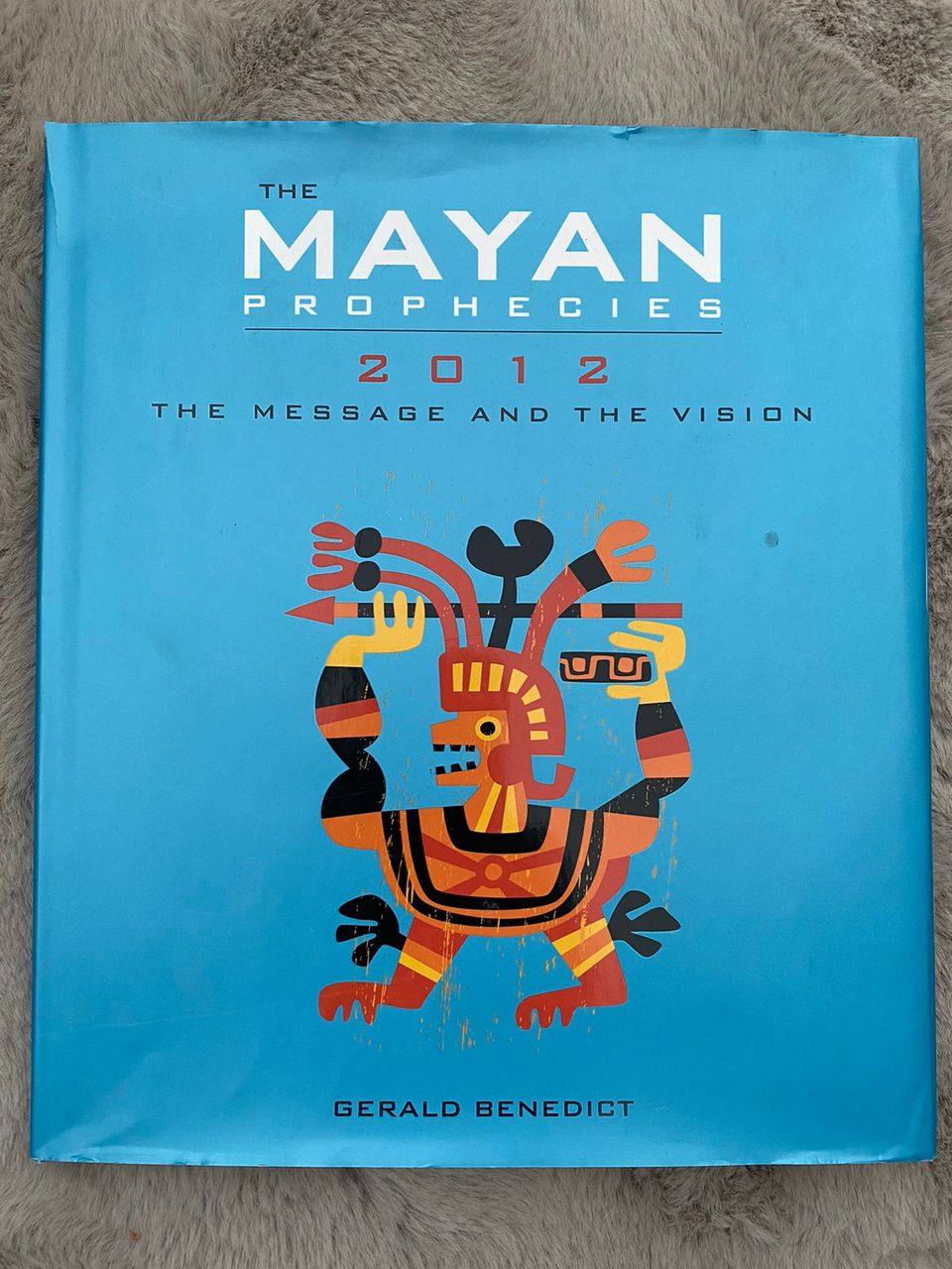 Gerald Benedict : THE MAYAN PROPHECIES 2012