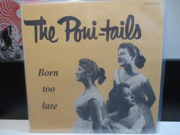 THE PONI-TAILS Born Too Late LP 1990 Teen-Ager Records TA607