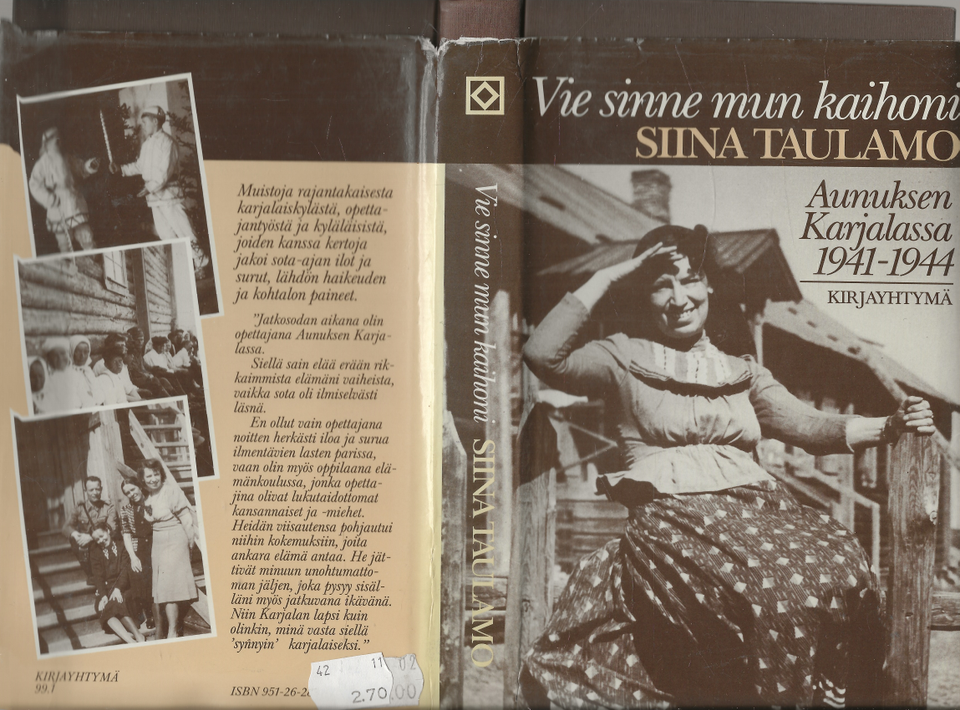 Siina Taulamo: Vie sinne mun kaihoni. Aunuksen Karjalassa 1941-44.