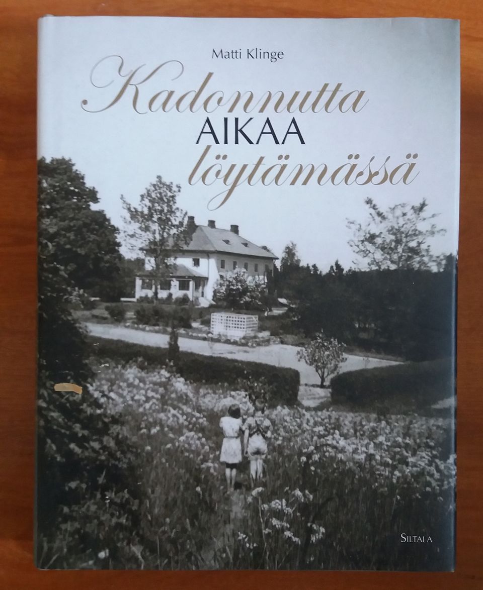 Matti Klinge KADONNUTTA AIKAA LÖYTÄMÄSSÄ Muistelmia 1936-1960