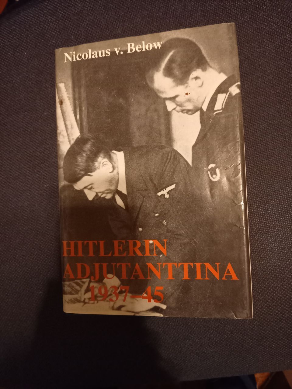 Nicolaus von Below: Hitlerin adjutanttina 1937-1945