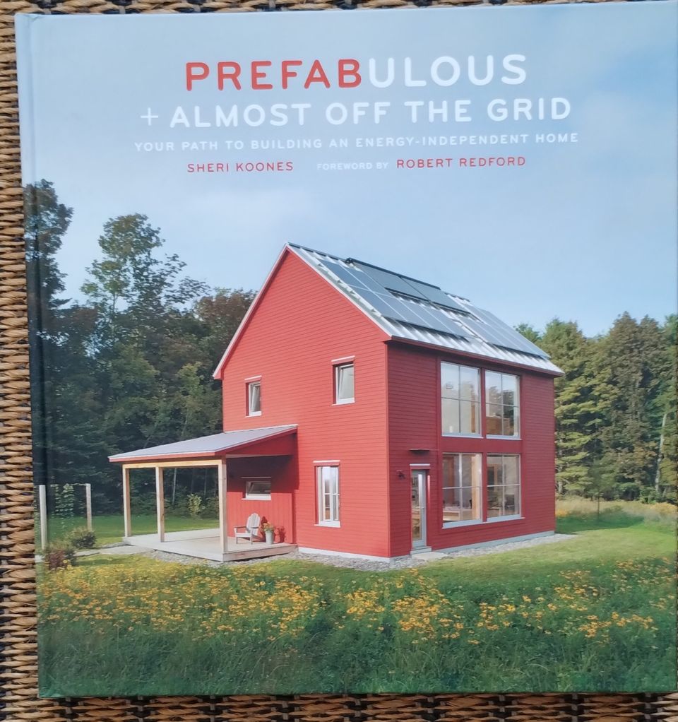 Prefabulous + Almost Off the Grid: Your Path to Building an
