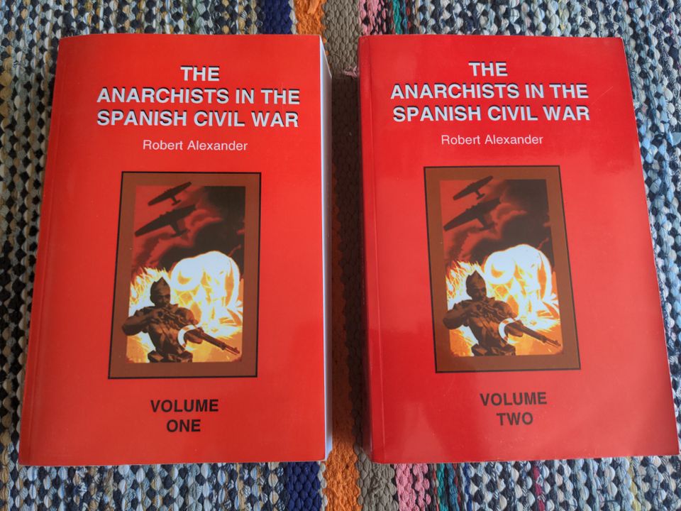 Robert Alexander: The Anarchists in the Spanish Civil War vol 1-2