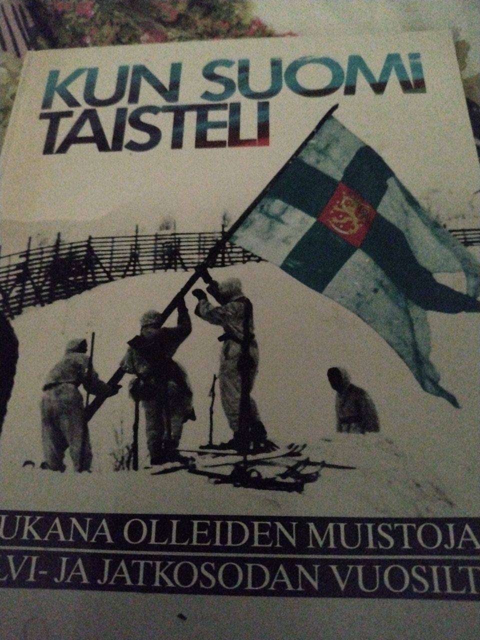 Kun Suomi taisteli. Mukana olleiden muistoja talvi-ja jatkosodan vuosilta