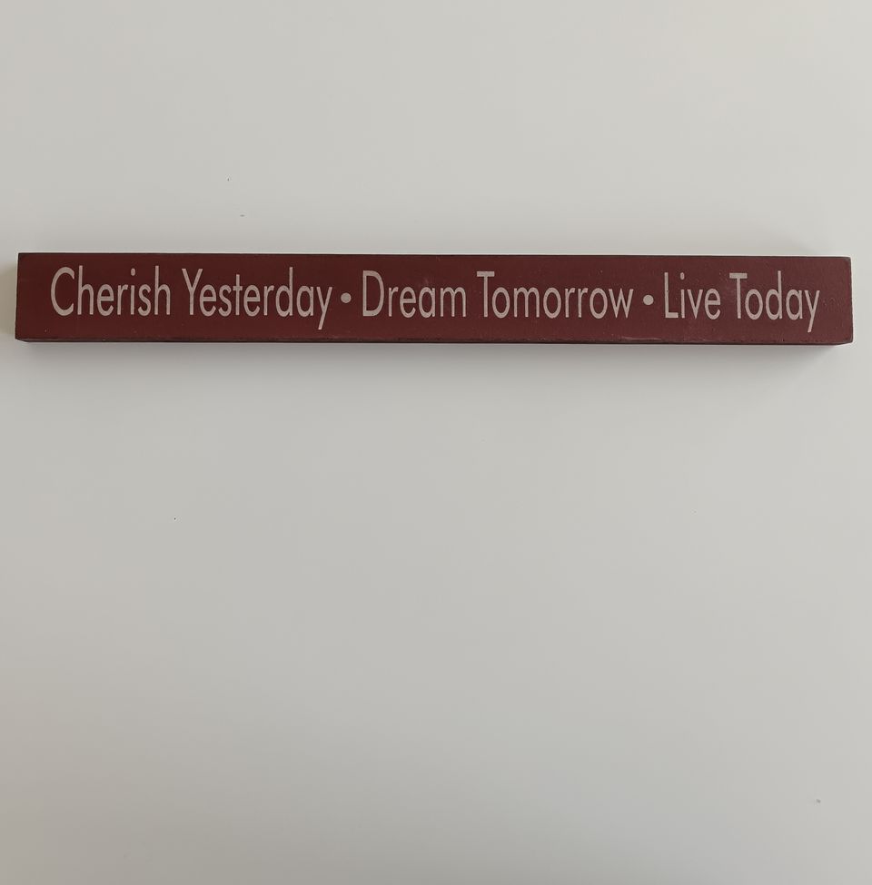 Cheris Yesterday-Drean Tomorrow-Live Today -kyltti