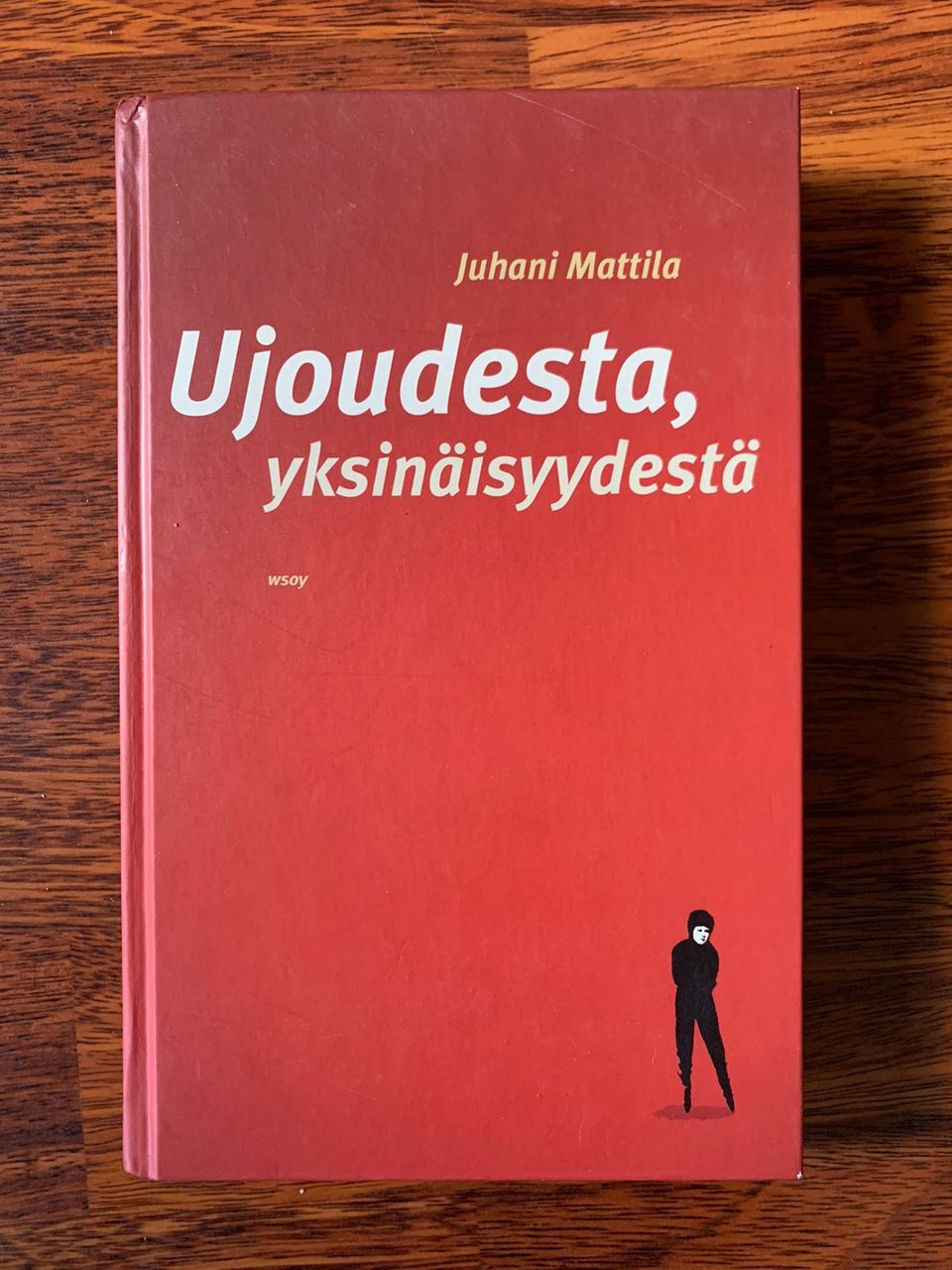 Juhani Mattila: Ujoudesta, yksinäisyydestä