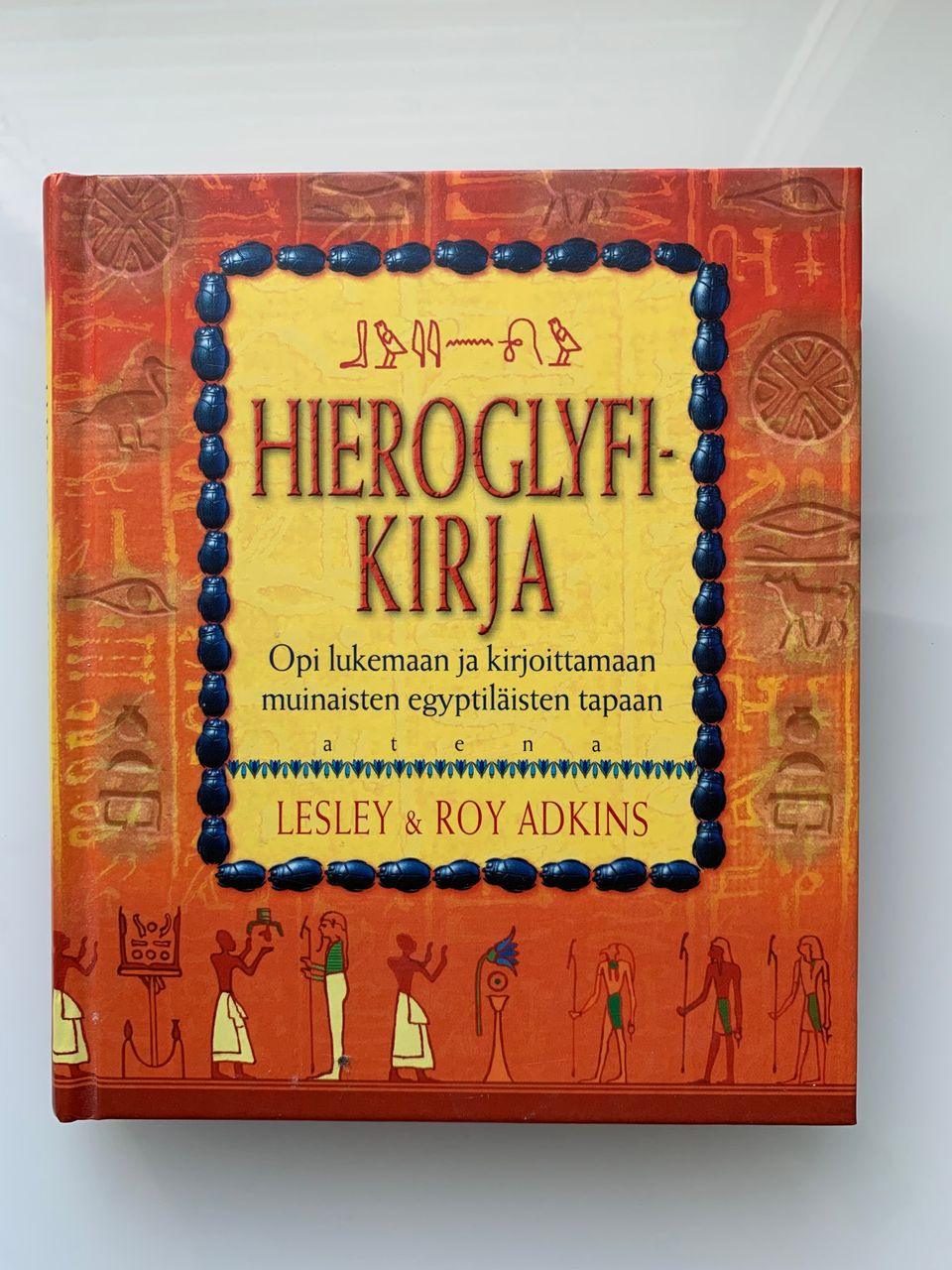 Lesley Adkins : Hieroglyfikirja - opi lukemaan ja kirjoit..