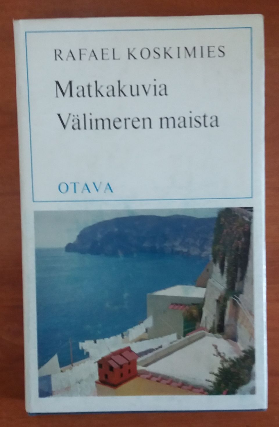 Rafael Koskimies MATKAKUVIA VÄLIMEREN MAISTA Otava 1967