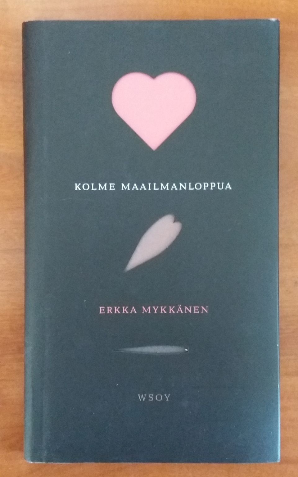 Erkka Mykkänen KOLME MAAILMANLOPPUA Wsoy 2015