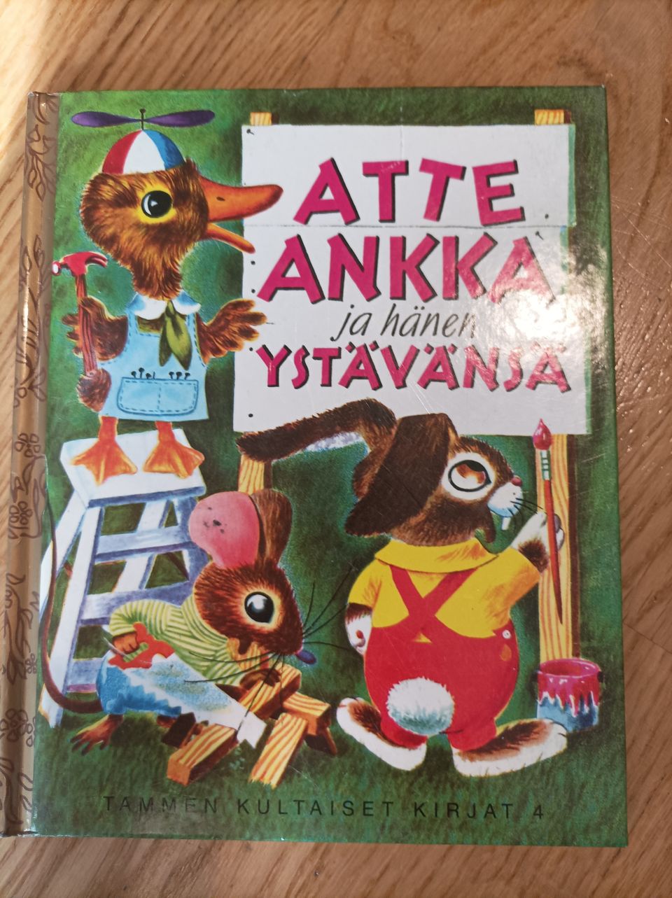 Tammen kultaiset kirjat 4: Atte Ankka ja hänen ystävänsä.