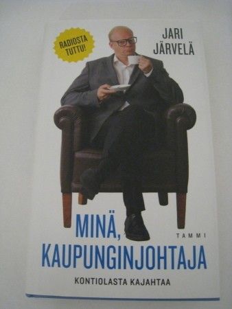 Minä, kaupunginjohtaja – Jari Järvelä