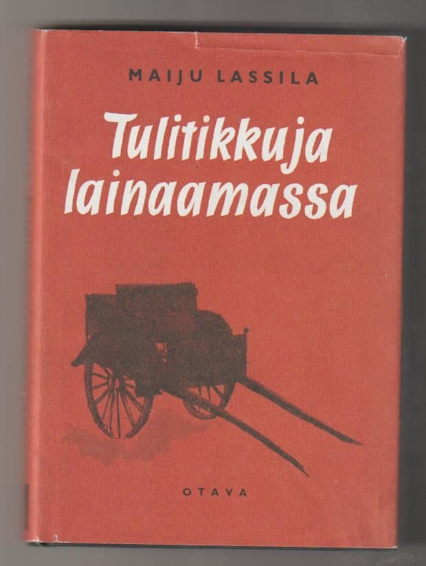 Maiju Lassila: Tulitikkuja lainaamassa .