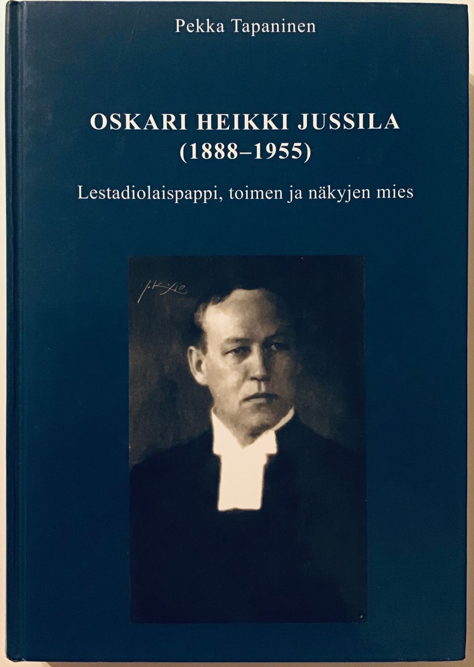 Oskari Heikki Jussila (1888-1955) - Lestadiolaispappi, toimen ja näkyjen mies