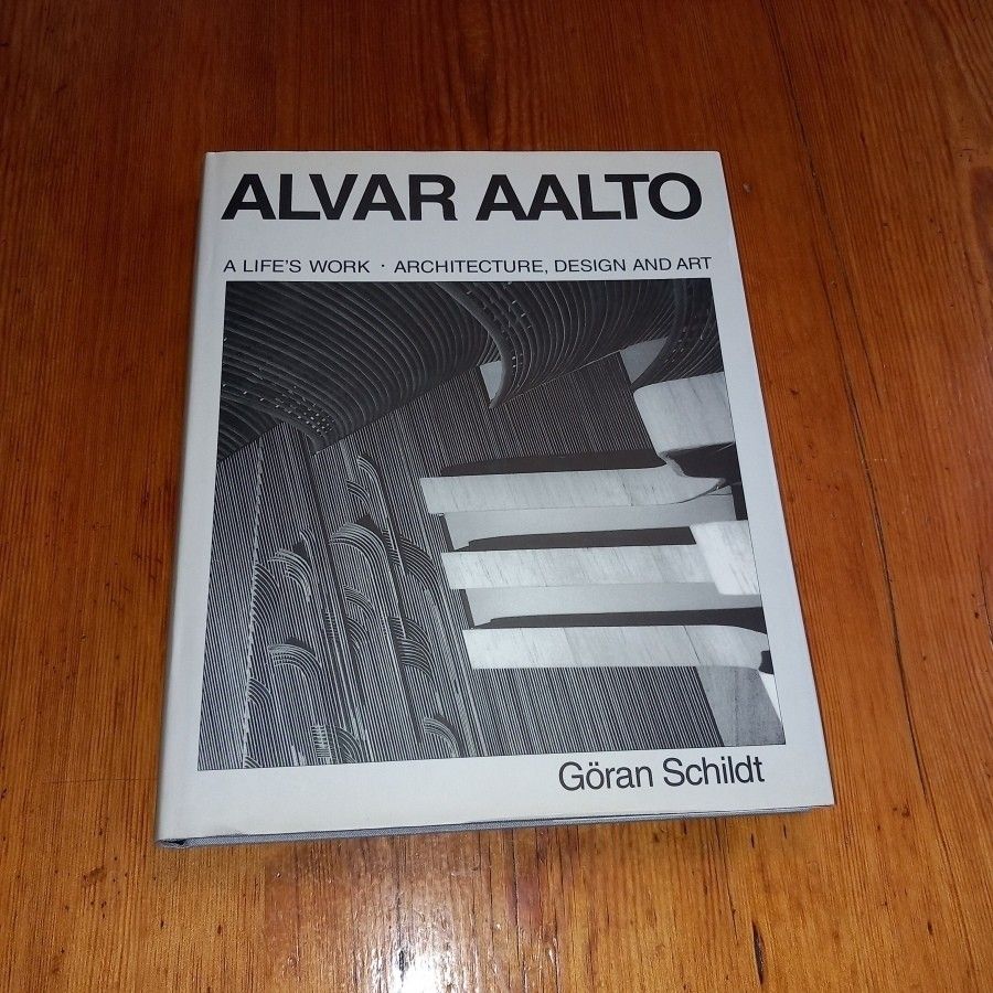 Alvar Aalto : A Life’s Work - Göran Schildt