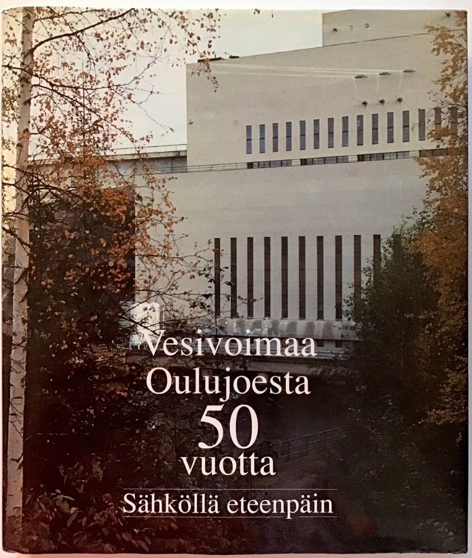 Sähköllä eteenpäin - Vesivoimaa Oulujoesta 50 vuotta