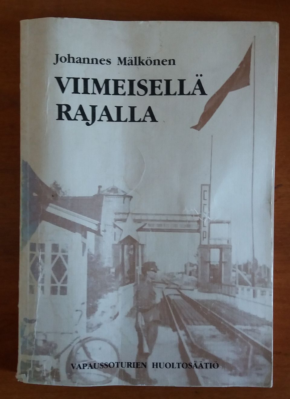 Mälkönen Johannes VIIMEISELLÄ RAJALLA Vapaussoturien Huoltosäätiö 1982